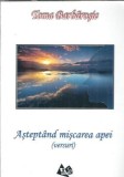 Asteptand miscarea apei (versuri) - Toma Barbarosie