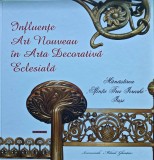 Cumpara ieftin Influențe Art Nouveau &icirc;n arta decorativă eclesială: mănăstirea &bdquo;Sfinții Trei Ierarhi&rdquo; - Iași - 2015 - Mihail Gheațău (Ieromonah) (@O77)
