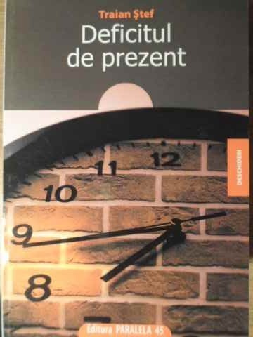 DEFICITUL DE PREZENT-TRAIAN STEF-228462