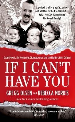 If I Can&amp;#039;t Have You: Susan Powell, Her Mysterious Disappearance, and the Murder of Her Children foto