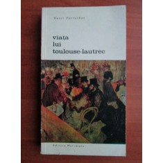 Henri Perruchot - Viata lui Toulouse Lautrec