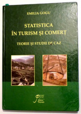 STATISTICA IN TURISM SI COMERT - TEORIE SI STUDII DE CAZ de EMILIA GOGU , 2009 foto