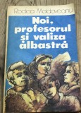 LITR11 0442 Literatura - Rodica Moldoveanu - Noi, profesorul si valiza albastra