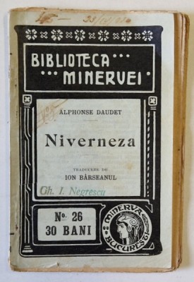 NIVERNEZA de ALPHONSE DAUDET , COLECTIA &amp;#039; BIBLIOTECA MINERVEI &amp;#039; nr. 26 , 1909 foto