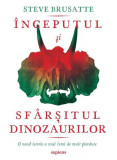 &Icirc;nceputul și sf&acirc;rșitul dinozaurilor - Paperback brosat - Art