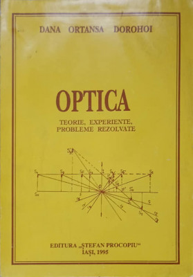 OPTICA. TEORIE EXPERIMENTE PROBLEME REZOLVATE-DANA ORTANSA DOROHOI foto