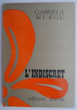 L&#039;indiscret &ndash; Gabriela Murgu