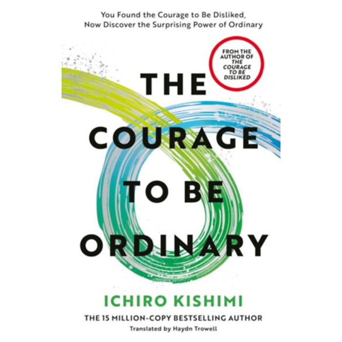The Courage to be Ordinary - Ichiro Kishimi