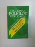 DICTIONAR POLIGLOT EXPLICATIV , TERMENI UZUALI IN ECONOMIA DE PIATA de MARIA MIHALCIUC , LAURA MURESAN , GABRIELA STANCIULESCU , SORIN V. STAN , 1995