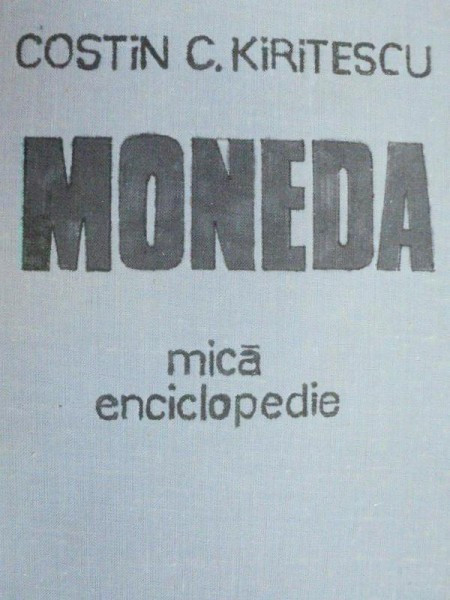 MICA ENCICLOPEDIE , MONEDA-COSTIN C. KIRITESCU 1982