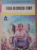 Fuga in Spatiu-Timp, Colectiv, Ion Creanga 1980, Biblioteca Pentru Toti Copiii, Coperta Cartonata, 206 Pagini