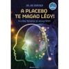 A placebo te magad l&eacute;gy! - Az elme hatalma az anyag f&ouml;l&ouml;tt - Dr. Joe Dispenza