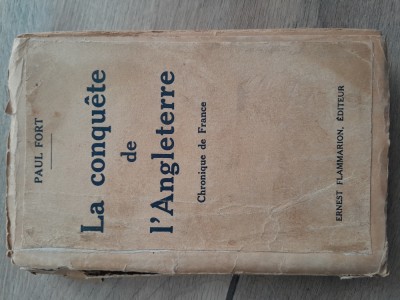 La conquete de l&amp;rdquo;Angleterre Paul Fort 1933 Cucerirea Angliei carte veche limba franceza foto