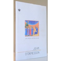 CALAUZA RATACITILOR de JEAN D &#039; ORMESSON , 2017