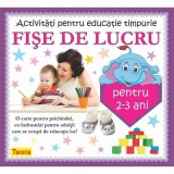 Activitati pentru educatie timpurie Fise de lucru pentru 2-3 ani - Diana Rotaru