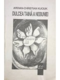 Ardian-Christian Kuciuk - Dulcea taina a nebuniei (semnata) (Editia: 1998)