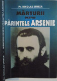 MARTURII DESPRE PARINTELE ARSENIE de PR. NICOLAE STREZA , 2009 *PREZINTA HALOURI DE APA