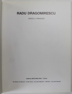 RADU DRAGOMIRESCU , VERSO IL PARADISO , CATALOG DE EXPOZITIE , TEXT IN LIMBA ITALIANA , 1990 foto