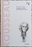 Rousseau: Si politica l-a facut pe om (asa cum este) - Roberto R. Aramayo
