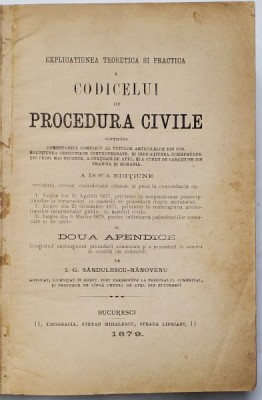 EXPLICATIUNEA TEORETICA SI PRACTICA A CODICELUI DE PROCEDURA CIVILE , A DOUA EDITIUNE de I. G. SANDULESCU - NANOVEANU , 1879 foto