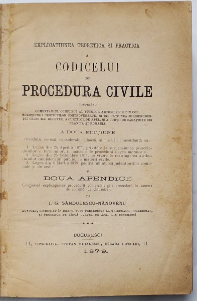 EXPLICATIUNEA TEORETICA SI PRACTICA A CODICELUI DE PROCEDURA CIVILE , A DOUA EDITIUNE de I. G. SANDULESCU - NANOVEANU , 1879