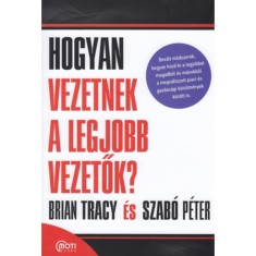Hogyan vezetnek a legjobb vezetők? - Brian Tracy