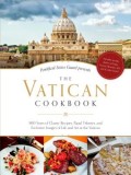 The Vatican Cookbook: Favorite Recipes, Stories, and Prominent Portraits of the Holy Fathers