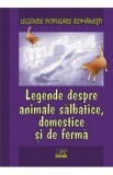 Legende despre animale salbatice, Domestice si de ferma - Legende populare romanesti, Nicoleta Coatu