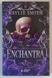 ENCHANTRA , VOLUMUL II DIN SERIA WICKED GAMES , roman de KAYLIE SMITH , 2025
