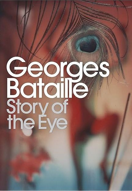 Georges Bataille - Story of the Eye (Istoria Ochiului) (contine eseuri: Susan Sontag, Roland Barthes) suprarealism avangarda eros erotica sexual Sade