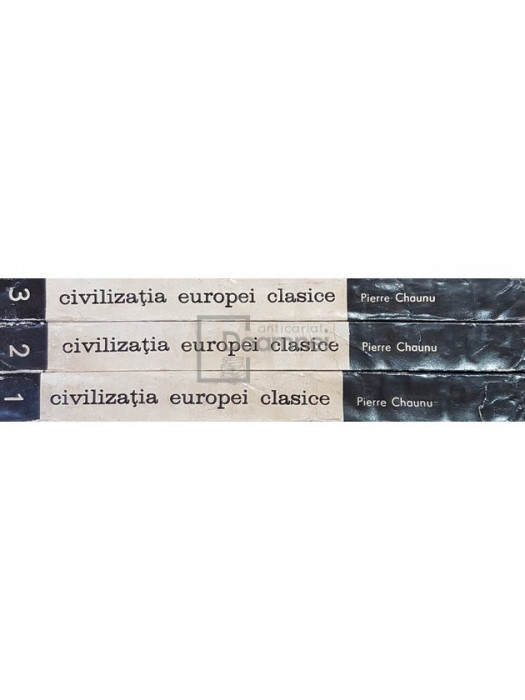 Pierre Chaunu - Civilizatia Europei clasice, 3 vol. (editia 1989)