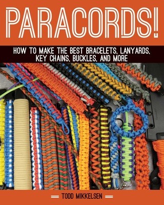 Paracord!: How to Make the Best Bracelets, Lanyards, Key Chains, Buckles, and More foto