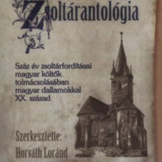 Zsoltárantológia - Száz év zsoltárfordításai magyar költők tolmácsolásában magyar dallamokkal XX. század - Horváth Loránd