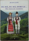 Du-ma, du-ma, dorule&hellip; (din cantecele romanilor) - Jean Lupu
