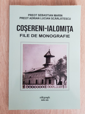 COȘERENI-IALOMIȚA. File de monografie - Sebastian Marin, Adrian Scărlătescu foto