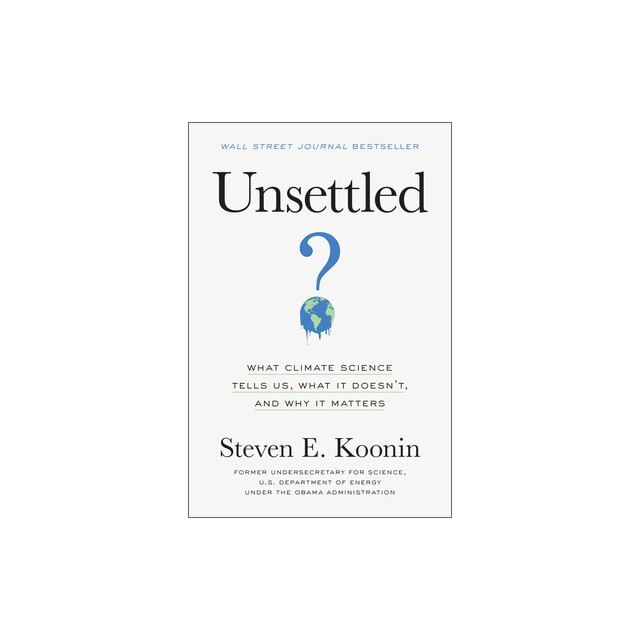 Unsettled: What Climate Science Tells Us, What It Doesn&#039;t, and Why It Matters