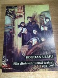 Bogdan Ulmu (autograf) - File dintr-un jurnal teatral 2012 - 2013 (Editura Artes, 2013)