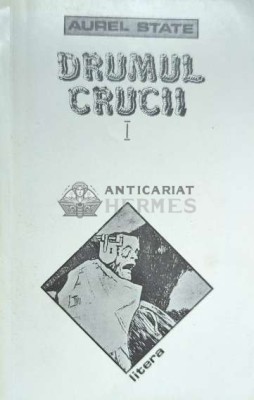 Drumul crucii (volumul 1) - Aurel State ($F56) foto