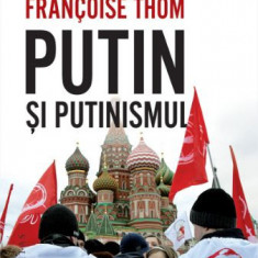 Putin si putinismul – Francoise Thom
