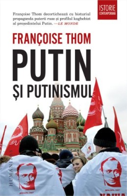 Putin si putinismul &amp;ndash; Francoise Thom foto