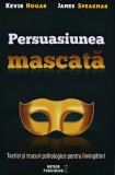 Cumpara ieftin Persuasiunea mascata. Tactici si trucuri psihologice pentru invingatori - 2016 - James Speakman (AT143)