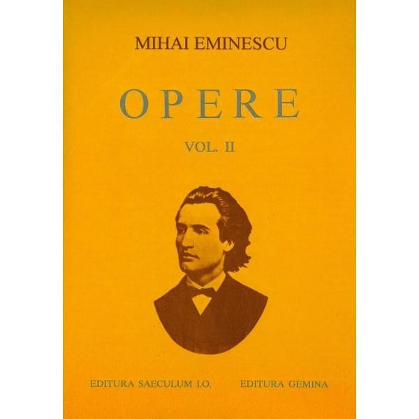 M. Eminescu - Poezii tipărite &icirc;n timpul vieții ( Opere, vol. II )