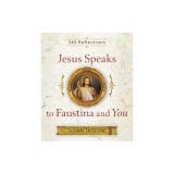 Jesus Speaks to Faustina and You