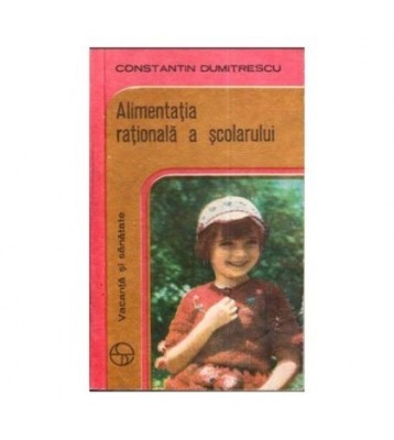 Constantin Dumitrescu - Alimentatia rationala a scolarului - 111652 foto