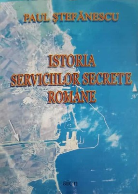ISTORIA SERVICIILOR SECRETE ROMANE-PAUL STEFANESCU-253543 foto