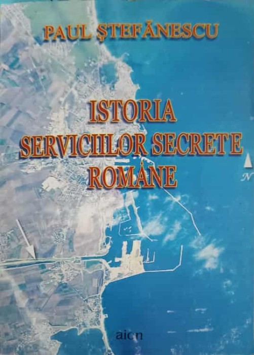 ISTORIA SERVICIILOR SECRETE ROMANE-PAUL STEFANESCU-253543