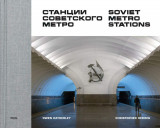 Soviet Metro Stations | Christopher Herwig, Stephen Sorrell, 2020