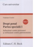 Drept penal. Partea speciala I. Infractiuni contra persoanei si infractiuni contra patrimoniului. Editia 9 - Valerian Cioclei