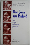 Don Juan sau Pavlov? Eseu despre comunicarea publicitara &ndash; Claude Bonnange, Chantal Thomas