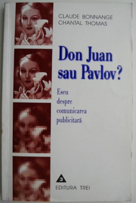 Don Juan sau Pavlov? Eseu despre comunicarea publicitara &amp;ndash; Claude Bonnange, Chantal Thomas foto